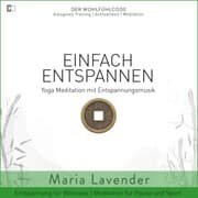 Cover von Einfach Entspannen , Yoga Meditation mit Entspannungsmusik , Entspannung für Wellness , Meditation für Pause und Sport