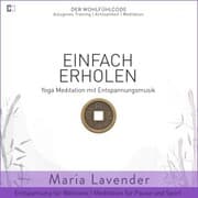 Cover von Einfach Erholen , Yoga Meditation mit Entspannungsmusik , Entspannung für Wellness , Meditation für Pause und Sport