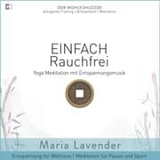 Cover von Einfach Rauchfrei , Yoga Meditation mit Entspannungsmusik , Entspannung für Wellness , Meditation für Pause und Sport