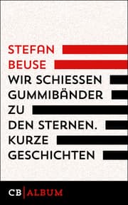 Cover von Wir schießen Gummibänder zu den Sternen