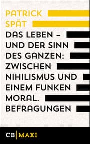 Cover von Das Leben - und der Sinn des Ganzen. Zwischen Nihilismus und einem Funken Moral