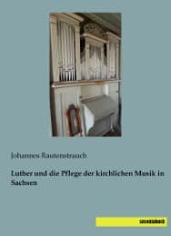 Cover von Luther und die Pflege der kirchlichen Musik in Sachsen