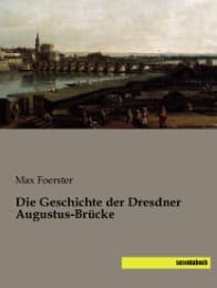 Cover von Die Geschichte der Dresdner Augustus-Brücke