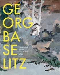 Cover von Georg Baselitz - Tierstücke: Nicht von dieser Welt