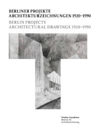 Cover von Berliner Projekte - Architekturzeichnungen 1920-1990 = Berlin Project - Architectural Drawings 1920-1990