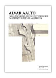 Cover von Alvar Aalto in Deutschland: Gezeichnete Moderne = Alvar Aalto in Germany: Drawing Modernism