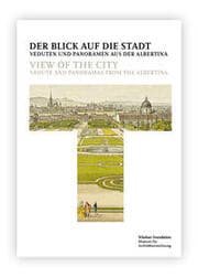 Cover von Der Blick auf die Stadt: Veduten und Panoramen aus der Albertina = View of the City: Vedute and Panoramas from the Albertina