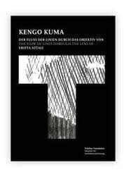 Cover von Kengo Kuma - Der Fluss der Linien durch das Objektiv von Erieta Attali = Kengo Kuma - The Flow of Lines through the Lens of Erieta Attali
