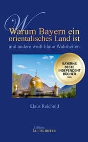 Cover von Warum Bayern ein orientalisches Land ist und andere weiß-blaue Wahrheiten