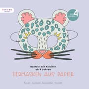 Cover von Basteln mit Kindern ab 4 Jahren - Tiermasken aus Papier