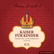 Cover von Kaiser für Kinder Franz Joseph I