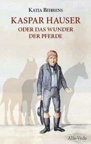 Cover von Kaspar Hauser oder das Wunder der Pferde