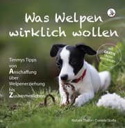 Cover von Was Welpen wirklich wollen: Timmys Tipps von Anschaffung uber Welpenerziehung bis Zusammenleben
