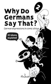 Cover von Why Do Germans Say That? Vol. 2 - German expressions in comic strips. 50 idioms explained.