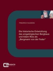 Cover von Die historische Entwicklung des erzgebirgischen Bergbaus und Adam Ries als 'Bergmann von der Feder'