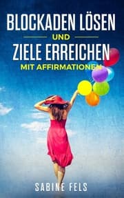 Cover von Blockaden lösen und Ziele erreichen mit Affirmationen