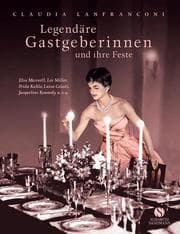 Cover von Legendäre Gastgeberinnen und ihre unvergesslichen Feste