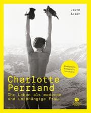Cover von Charlotte Perriand - Ihr Leben als moderne und unabhängige Frau
