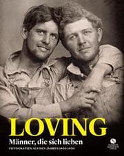 Cover von LOVING - Männer, die sich lieben - Fotografien von 1850-1950 (LOVING Vintage-Fotografien 1)