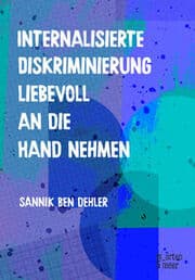 Cover von Internalisierte Diskriminierung liebevoll an die Hand nehmen