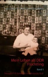 Cover von Mein Leben als DDR Flüchtling 1