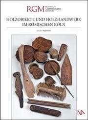 Cover von Holzobjekte und Holzhandwerk im römischen Köln