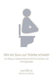 Cover von Wie ein Guru zur Toilette schwebt