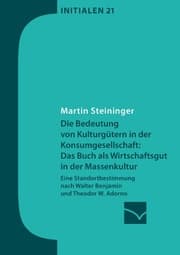 Cover von Die Bedeutung von Kulturgütern in der Konsumgesellschaft: das Buch als Wirtschaftsgut in der Massenkultur