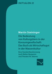 Cover von Die Bedeutung von Kulturgütern in der Konsumgesellschaft: das Buch als Wirtschaftsgut in der Massenkultur