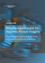 Cover von Bildgebungskonzepte für Magnetic Particle Imaging