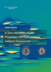 Cover von In-silico-Modellierung der Progression und Radiotherapie maligner Hirntumoren