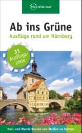 Cover von Ab ins Grüne - Ausflüge rund um Nürnberg