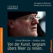 Cover von Von der Kunst, langsam übers Meer zu reisen. Einmal München - Antalya, bitte.