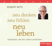 Cover von Neu denken, neu fühlen, neu leben - Hörbuch