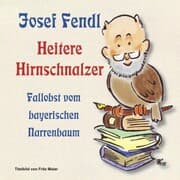 Cover von Josef Fendl Heitere Hirnschnalzer