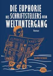 Cover von Die Euphorie des Schriftstellers beim Weltuntergang