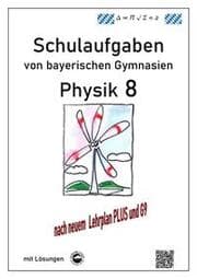 Cover von Physik 8, Schulaufgaben (G9, LehrplanPLUS) von bayerischen Gymnasien mit Lösungen, Klasse 8