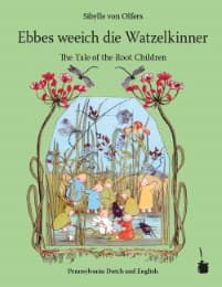 Cover von Ebbes weeich die Watzelkinner / The Tale of the Root Children