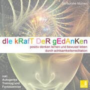 Cover von Die Kraft der Gedanken - Positiv denken lernen und bewusst leben durch Achtsamkeitsmeditation