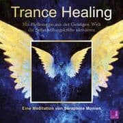 Cover von Trance Healing - Mit Heilenergie aus der Geistigen Welt die Selbstheilungskräfte aktivieren - geführte Meditation - Engel-Meditation - Heilmeditation