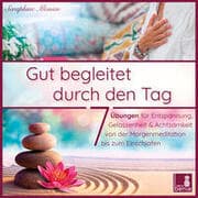 Cover von Gut begleitet durch den Tag - 7 kurze Meditationen (Morgen Meditation, Meditation Einschlafen, Gelassenheit lernen, Stress abbauen, Achtsamkeitsübung und mehr)