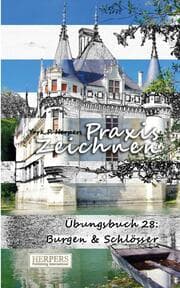Cover von Praxis Zeichnen - Übungsbuch 28: Burgen & Schlösser