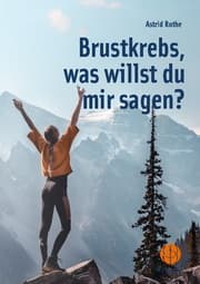Cover von Brustkrebs, was willst du mir sagen?