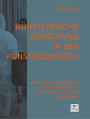 Cover von Künstlerische Forschung in der Kunstpädagogik