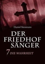 Cover von Der Friedhofsänger 7: Die Wahrheit