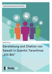 Cover von Darstellung und Zitation von Gewalt in Quentin Tarantinos 'Kill Bill'