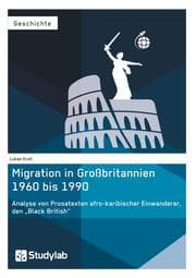 Cover von Migration in Großbritannien 1960 bis 1990. Analyse von Prosatexten afro-karibischer Einwanderer, den Black British