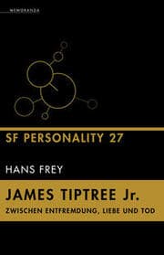 Cover von James Tiptree Jr. - Zwischen Entfremdung, Liebe und Tod