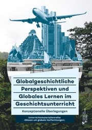 Cover von Globalgeschichtliche Perspektiven und Globales Lernen im Geschichtsunterricht