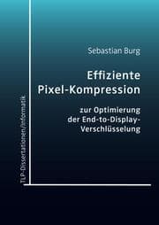 Cover von Effiziente Pixel-Kompression zur Optimierung der End-to-Display-Verschlüsselung